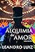 Alquimia do Amor: Um Romanc...