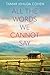 All the Words We Cannot Say by Tamar Jehuda Cohen