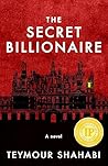 The Secret Billionaire by Teymour Shahabi
