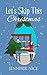 Let's Skip This Christmas by Jennifer Nice