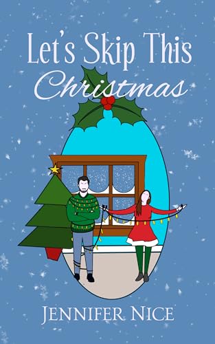 Let's Skip This Christmas: A heart-warming, sunshine grumpy Christmas romance (A Nice Romance Collection)