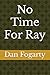 No Time For Ray