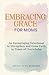 Embracing Grace for Moms by Divine ACTS Ministry