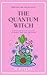 The Quantum Witch by M. Rivers The Quantum Witch by M. Rivers