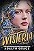 Wisteria by Adalyn  Grace
