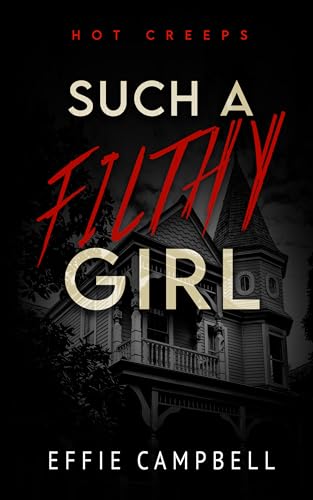 Such A Filthy Girl (Hot Creeps, #3)