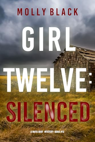 Girl Twelve: Silenced (Maya Gray #12)