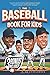 The Baseball Book for Kids: Fun Facts, Essential Skills, and Legendary Stories for Young Sluggers – Everything Your Champ Needs to Know to Hit It Out of the Park! (Baseball Stories for Kids)