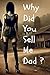Why Did You Sell Me, Dad ?