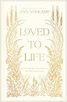 Loved to Life: A ...