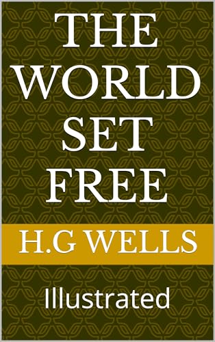 The World Set Free: Illustrated
