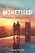 Moneti$ed by Anthony R Barber Jr