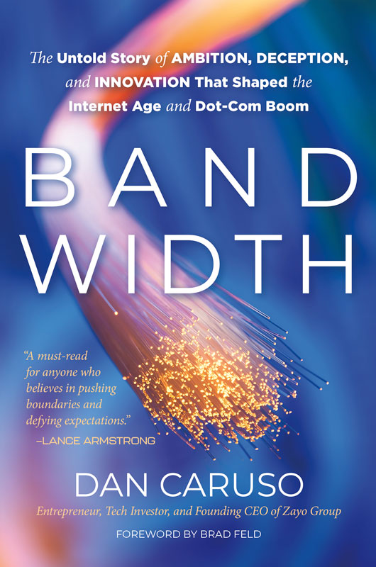 Bandwidth: The Untold Story of Ambition, Deception, and Innovation That Shaped the Internet Age and Dot-Com Boom (Hardcover)