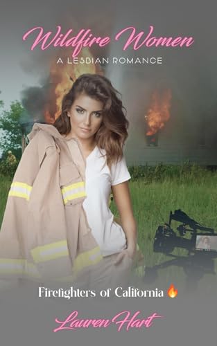 Wildfire Women: A Lesbian Romance (Firefighters of California)