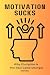 Motivation Sucks by Jason Creel