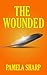 The Wounded by Pamela Sharp