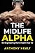 The Midlife Alpha by Anthony Healy