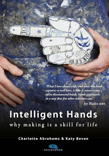 Intelligent Hands: Why making is a skill for life (Kindle Edition)