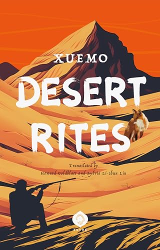 Desert Rites: Where the body suffers, the spirit awakens—Desert Rites is a journey into the soul of western China. (Desert Trilogy)