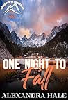 One Night to Fall by Alexandra Hale