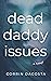 Dead Daddy Issues by Corrin DaCosta Dead Daddy Issues by Corrin DaCosta