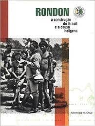 Rondon: A Construção do Brasil e a Causa Indígena (Paperback)
