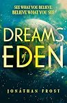 Dreams of Eden by Jonathan Frost Dreams of Eden by Jonathan Frost