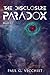 The Disclosure Paradox by Paul G. Vecchiet The Disclosure Paradox by Paul G. Vecchiet