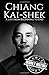 Chiang Kai-shek: A Life from Beginning to End (World War 2 Biographies)