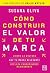 Cómo Construir El Valor De Tu Marca