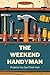 The Weekend Handyman: Projects You Can Finish Fast