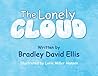 The Lonely Cloud by Bradley David Ellis