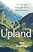 Upland: A Journey through Time and the Hills