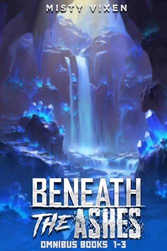 Beneath the Ashes Omnibus: Books 1-3 (Kindle Edition)