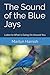 The Sound of the Blue Jays: Listen to What is Going On Around You