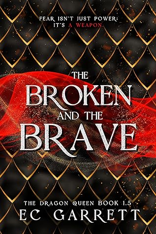 The Broken and The Brave (The Dragon Queen Book 1.5)