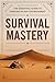 Survival Mastery: The Essen...