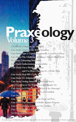 Praxeology: Volume 3: Field Reports (Kindle Edition)