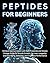 Peptides for Beginners by Earl Fischer