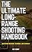 The Ultimate Long-Range Shooting Handbook by M.P. Henry