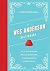 A Wes Anderson Dictionary: An A–Z of the iconic director and his work, from Asteroid City to Steve Zissou (Director Dictionaries)