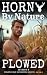 Horny By Nature: Plowed