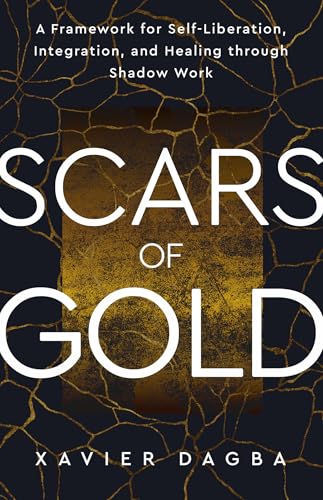 Scars of Gold: A Framework for Self-Liberation, Integration, and Healing through Shadow Work (Paperback)