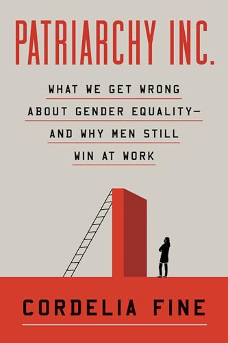 Patriarchy Inc.: What We Get Wrong About Gender Equality—and Why Men Still Win at Work (Hardcover)