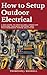 How to Setup Outdoor Electrical by Thompson J. Maxwell