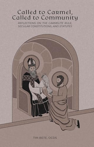 Called to Carmel, Called to Community: Reflections on the Carmelite Rule, Secular Constitutions, and Statutes (Kindle Edition)