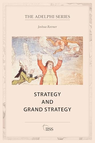 Strategy and Grand Strategy (Adelphi series)