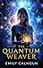 The Quantum Weaver by Emily Calhoun