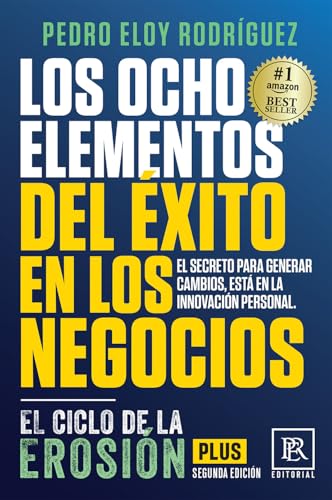 Los Ocho Elementos del Éxito en los Negocios: El Ciclo de la Erosión Plus (Spanish Edition)