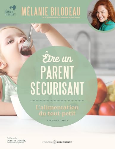 Être un parent sécurisant : L'alimentation du tout-petit (French Edition)
